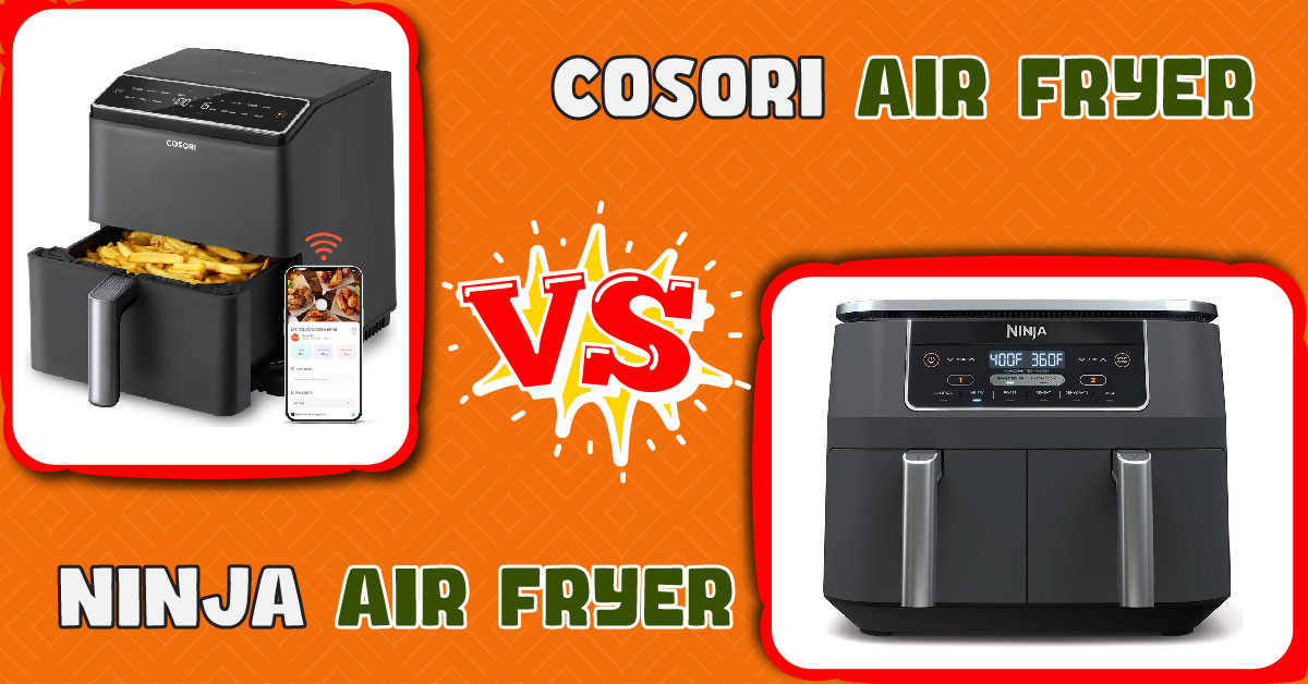 Cosori vs Ninja Air Fryer